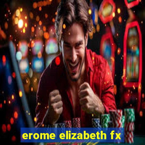 erome elizabeth fx